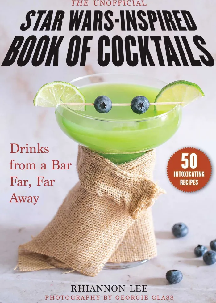 The Unofficial Star Wars-Inspired Book of Cocktails: Drinks from a Bar Far, Far Away