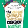 The Veggie Chinese Takeaway Cookbook: Wok, No Meat? Over 70 Vegan and Vegetarian Takeaway Classics