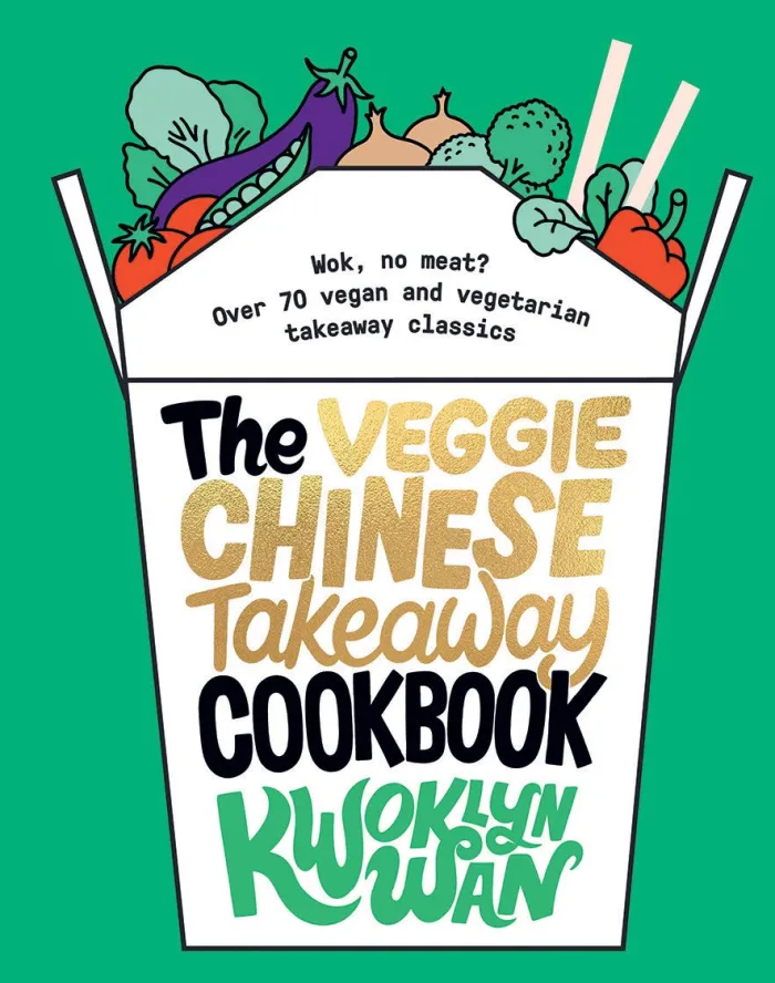 The Veggie Chinese Takeaway Cookbook: Wok, No Meat? Over 70 Vegan and Vegetarian Takeaway Classics