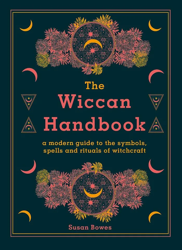 The Wiccan Handbook: A Modern Guide to the Symbols, Spells and Rituals of Witchcraft