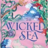 The Wicked Sea: the utterly addictive enemies-to-lovers mermaid romantasy sensation