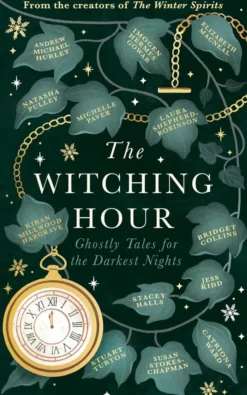 The Witching Hour: From the creators of The Haunting Season and The Winter Spirits comes a spellbinding new collection of original haunted tales