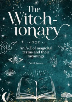 The Witch-Ionary: An A-Z of Magickal Terms and Their Meanings