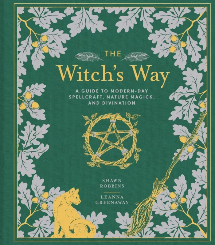 The Witch's Way: A Guide to Modern-Day Spellcraft, Nature Magick, and Divination
