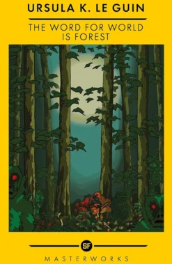 The Word for World is Forest: The Best of the SF Masterworks