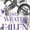 The Wrath of the Fallen: The spicy and epic dark romantasy TikTok must-read and instant New York Times bestseller!