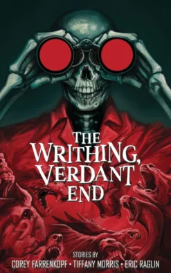 The Writhing, Verdant End