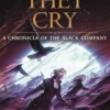 They Cry: Book Two of a Pitiless Rain, a Chronicle of the Black Company