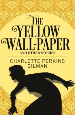 The Yellow Wall-Paper and Other Stories