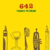642 Things to Draw: Inspirational Sketchbook to Entertain and Provoke the Imagination