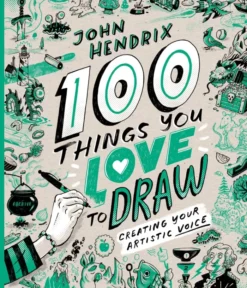 100 Things You Love to Draw: Creating Your Artistic Voice