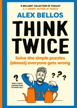 Think Twice: Solve the Simple Puzzles (Almost) Everyone Gets Wrong