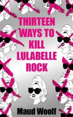 Thirteen Ways to Kill Lulabelle Rock