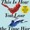 This is How You Lose the Time War: The epic time-travelling love story and Twitter sensation