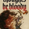 Thoughts Be Bloody