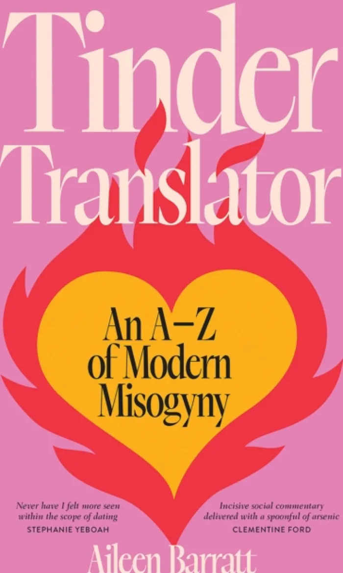 Tinder Translator: An A-Z of Modern Misogyny