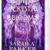 To Bleed a Crystal Bloom