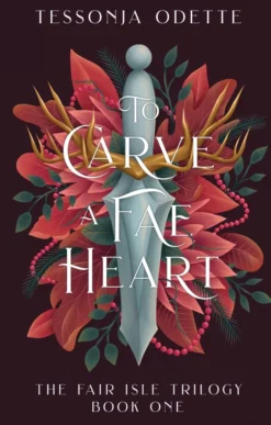 To Carve a Fae Heart: The first book in a breathtaking fae romantasy series