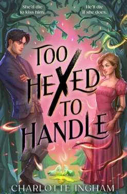 Too Hexed To Handle: She’s cursed to kill with a kiss. He’s everything she shouldn’t want.