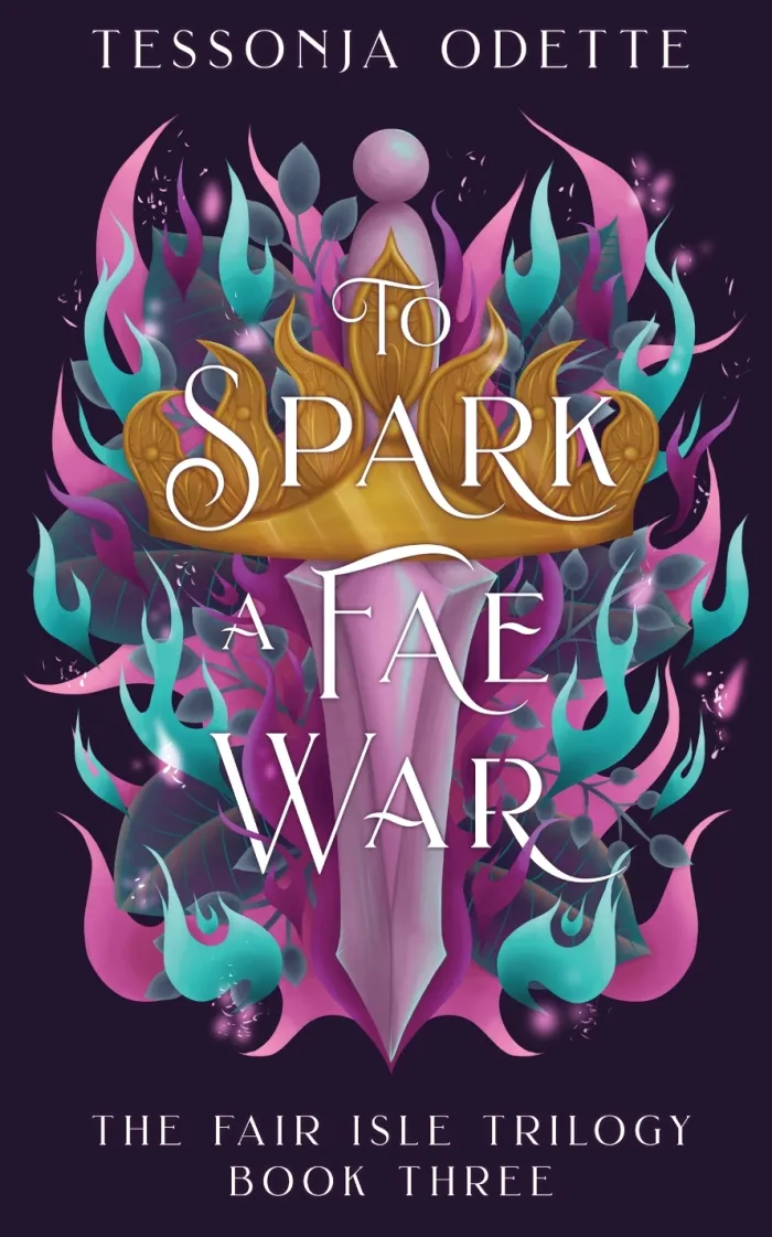 To Spark a Fae War: The unforgettable conclusion to the fae romantasy series, The Fair Isle Trilogy