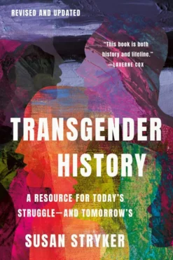 Transgender History, Third Edition: Resources for Today's Struggle—and Tomorrow's