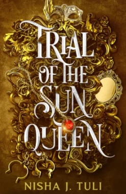 Trial of the Sun Queen: the sizzling and addictive fantasy romance sensation