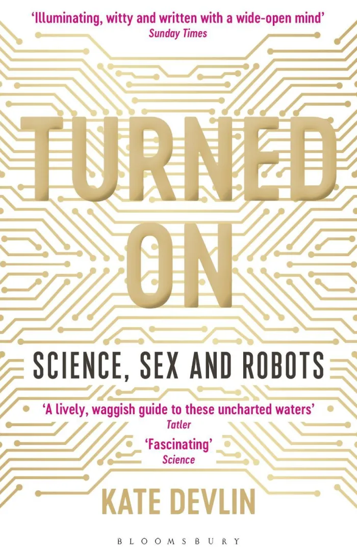 Turned On: Science, Sex and Robots