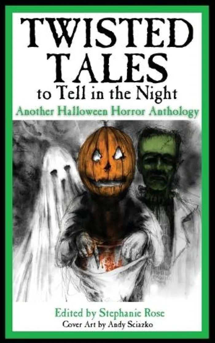 Twisted Tales to Tell in the Night: Another Halloween Horror Anthology