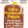 Ultra-Processed People: Why Do We All Eat Stuff That Isn’t Food … and Why Can’t We Stop?