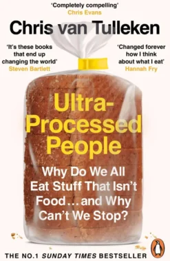 Ultra-Processed People: Why Do We All Eat Stuff That Isn’t Food … and Why Can’t We Stop?