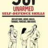501 Unarmed Self-Defence Skills: Deflections, Locks, Holds, Throws, Punches and Kicks