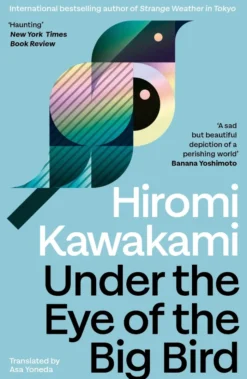 Under the Eye of the Big Bird: Shortlisted for the International Booker Prize 2025