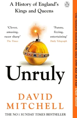 Unruly: A History of England's Kings and Queens