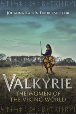 Valkyrie: The Women of the Viking World