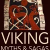 Viking Myths & Sagas: Retold from Ancient Norse Texts