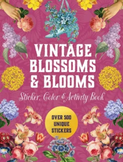 Vintage Blossoms and Blooms Sticker, Color & Activity Book: Over 500 Unique Stickers