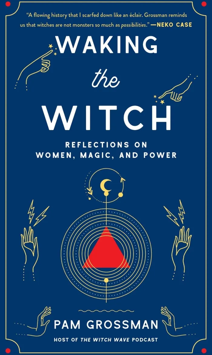 Waking the Witch: Reflections on Women, Magic, and Power
