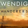 Wanderers: A Novel Vol. 1