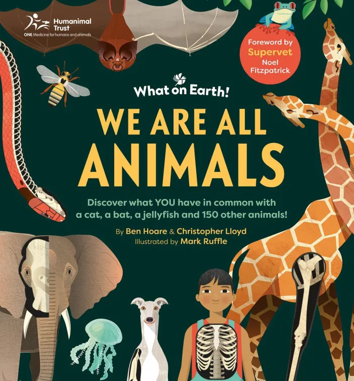 We are All Animals: Discover what YOU have in common with a cat, a bat, a jellyfish and 150 other animals!