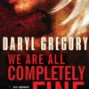 We Are All Completely Fine