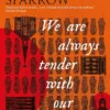 We Are Always Tender with Our Dead