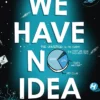We Have No Idea: A Guide to the Unknown Universe