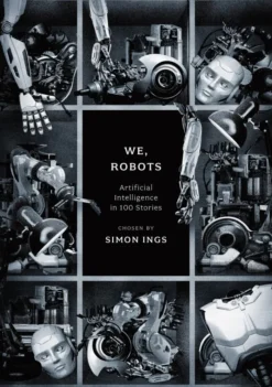 We, Robots: Artificial Intelligence in 100 Stories