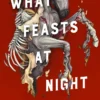 What Feasts at Night