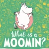 What is a Moomin? An Illustrated Guide in 100 Objects