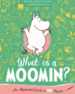 What is a Moomin? An Illustrated Guide in 100 Objects