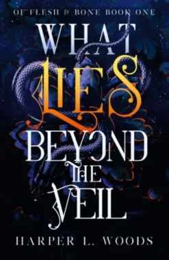 What Lies Beyond the Veil: your next fantasy romance obsession! (Of Flesh and Bone)