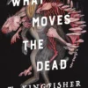 What Moves the Dead