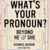 What's Your Pronoun?: Beyond He and She