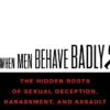 When Men Behave Badly: The Hidden Roots of Sexual Deception, Harassment, and Assault